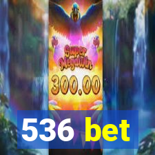 536 bet